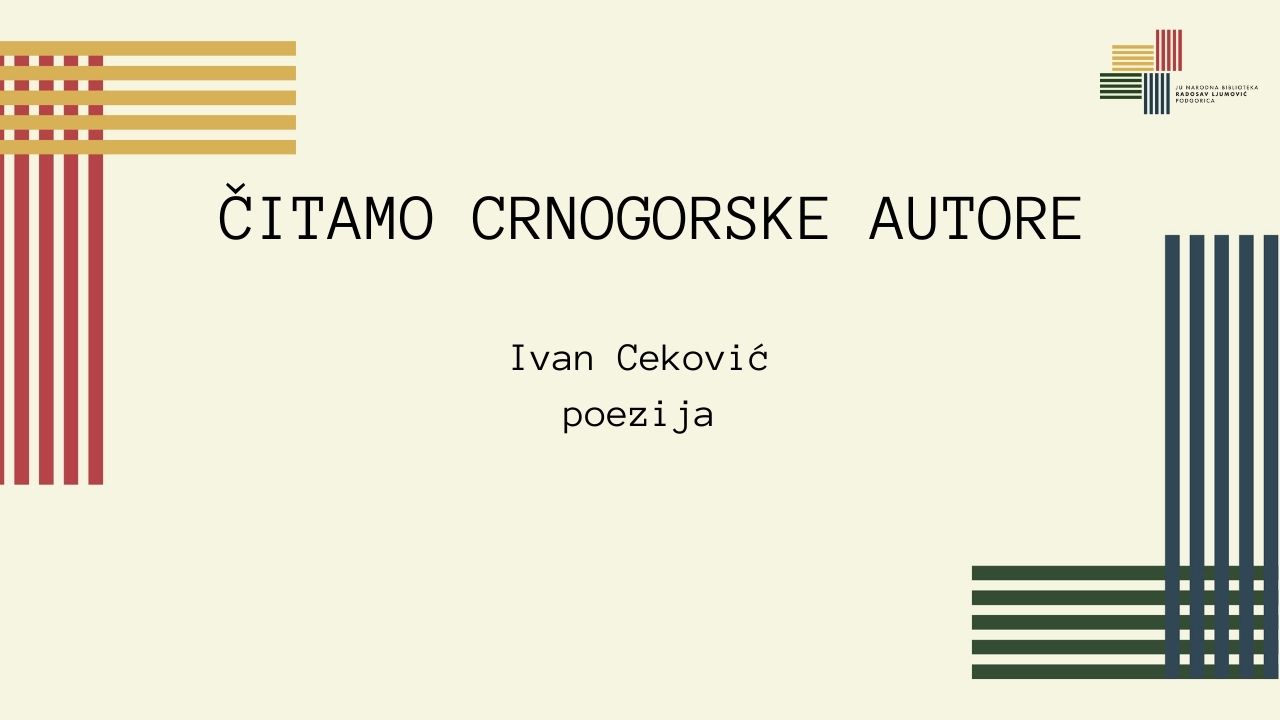 ČITAMO CRNOGORSKE AUTORE: IVAN CEKOVIĆ