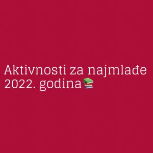 Aktivnosti za najmladje 2022. godina